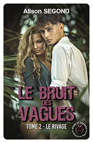 Alison Segond – Le Bruit des vagues, Tome 2 : Le Rivage