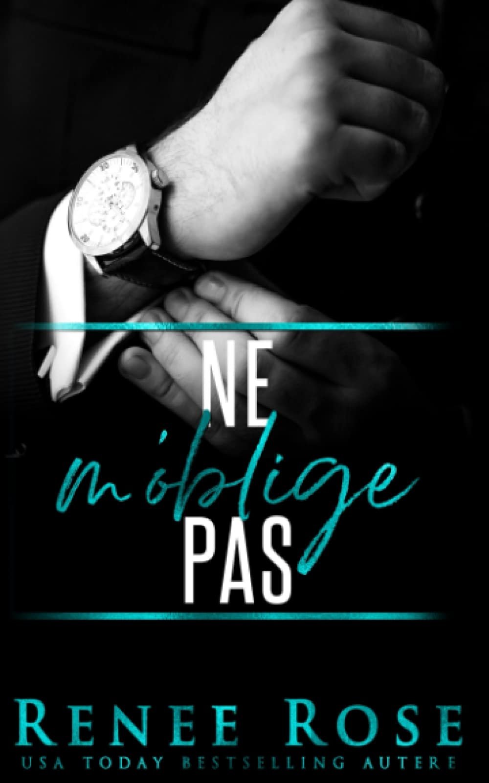 Renee Rose – Made Men, Tome 3 : Ne M’oblige Pas