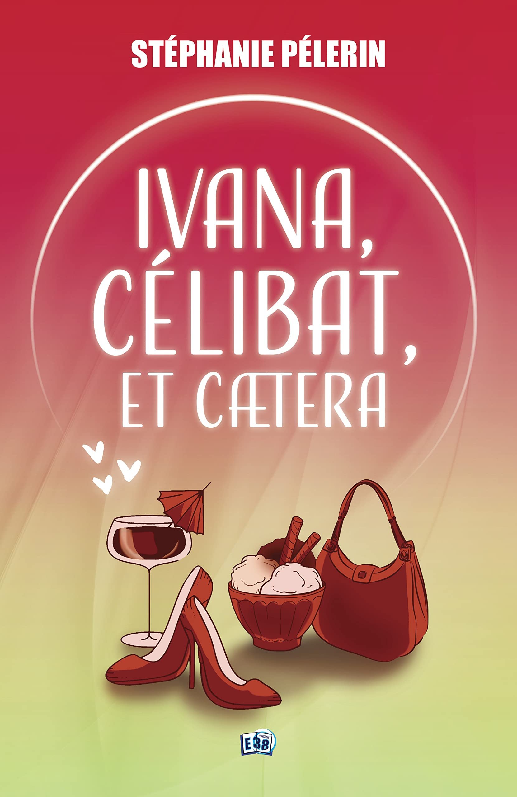 Stéphanie Pélerin – Ivana, célibat, etcaetera...