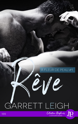 Garrett Leigh – À fleur de peau, Tome 1 : Rêve