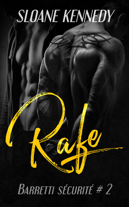 Sloane Kennedy – Barretti Sécurité, Tome 2 : Rafe