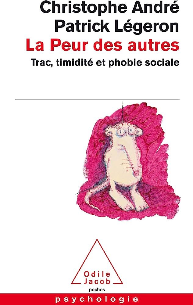 La Peur des autres : Trac, timidité et phobie sociale