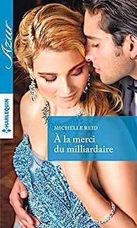 Michelle Reid – A la merci du milliardaire (Azur)