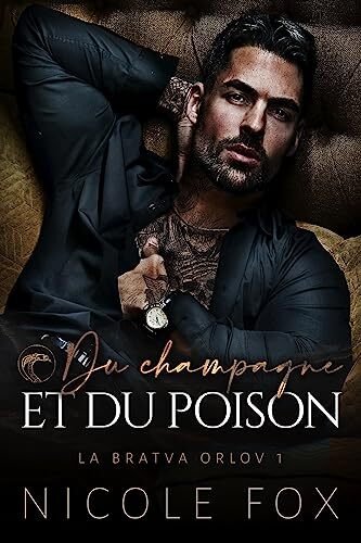 Nicole Fox - La Bratva Orlov, Tome 1 : Du champagne et du poison