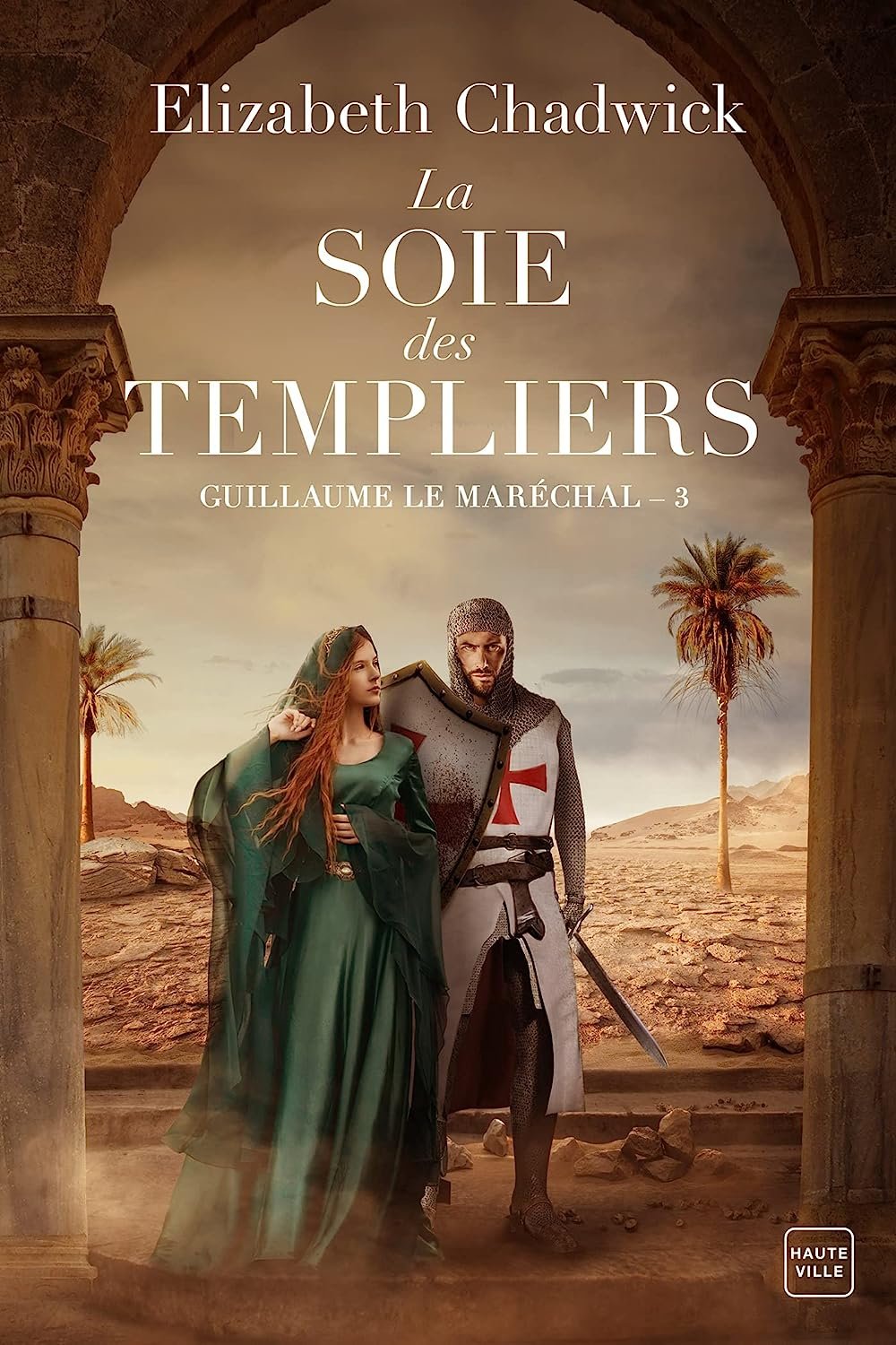 Elizabeth Chadwick - Guillaume le Maréchal, Tome 3 : La Soie des Templiers