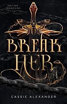 Cassie Alexander - La Belle et la bête, Tome 2 : Break Her