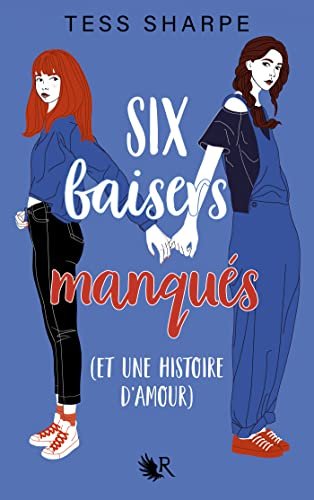 Tess Sharpe - Six baisers manqués (et une histoire damour)