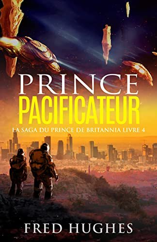 Fred Hughes - La Saga du prince de Britannia, Tome 4 : Prince pacificateur