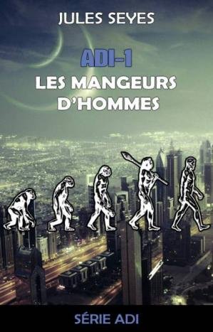 Jules Seyes - ADI-1 Les mangeurs dhommes