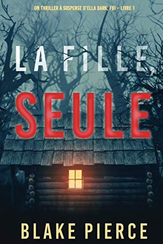 Blake Pierce - La fille, seule