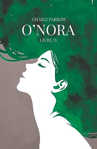 Charly Farrow - O'nora, Tome 4