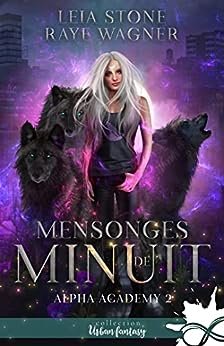 Leia Stone . Raye Wagner - Alpha Academy, Tome 2 : Mensonges de minuit