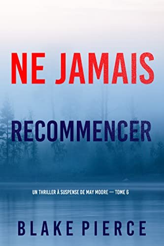 Blake Pierce - Ne Jamais Recommencer