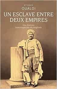 M'hamed Oualdi  - Un esclave entre deux Empires