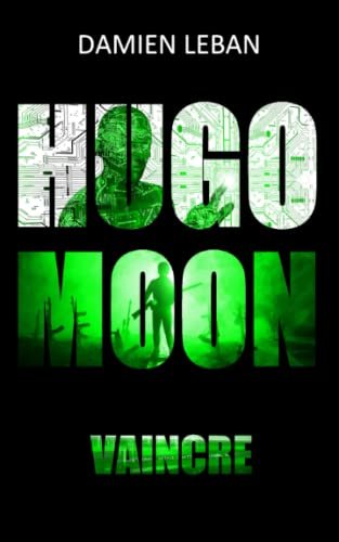 Damien Leban - Hugo Moon, tome 3 : Vaincre