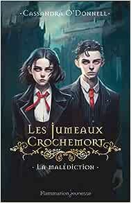 Cassandra O’Donnell - Les Jumeaux Crochemort, tome 1 : La malédiction