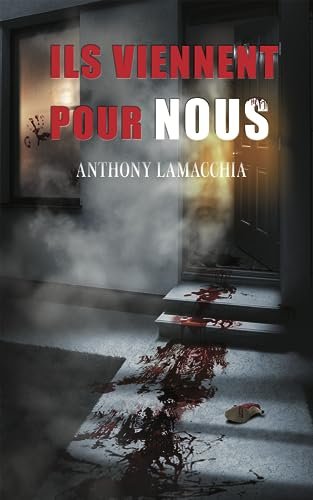 Anthony Lamacchia - Ils viennent pour nous