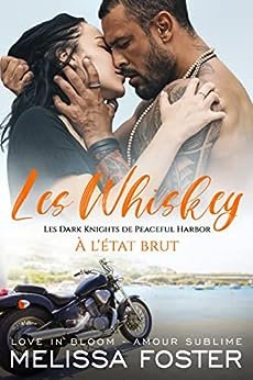 Melissa Foster - Les Whiskey : Les Dark Knights de Peaceful Harbor, Tome 9 : À L’état brut