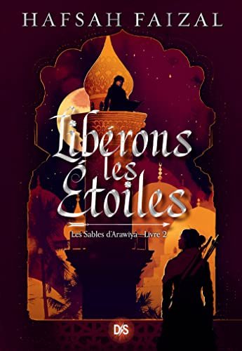 Hafsah Faizal - Les Sables d'Arawiya, Tome 2 : Libérons les étoiles