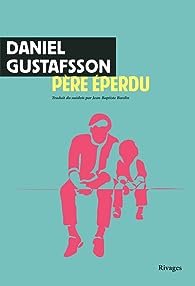 Daniel Gustafsson - Père éperdu