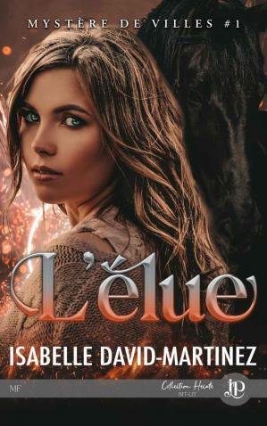 Isabelle David-Martinez - Mystère de villes, Tome 1 : L’Élue