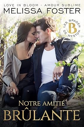 Melissa Foster - Les Braden de Weston, Tome 3 : Notre amitié brûlante