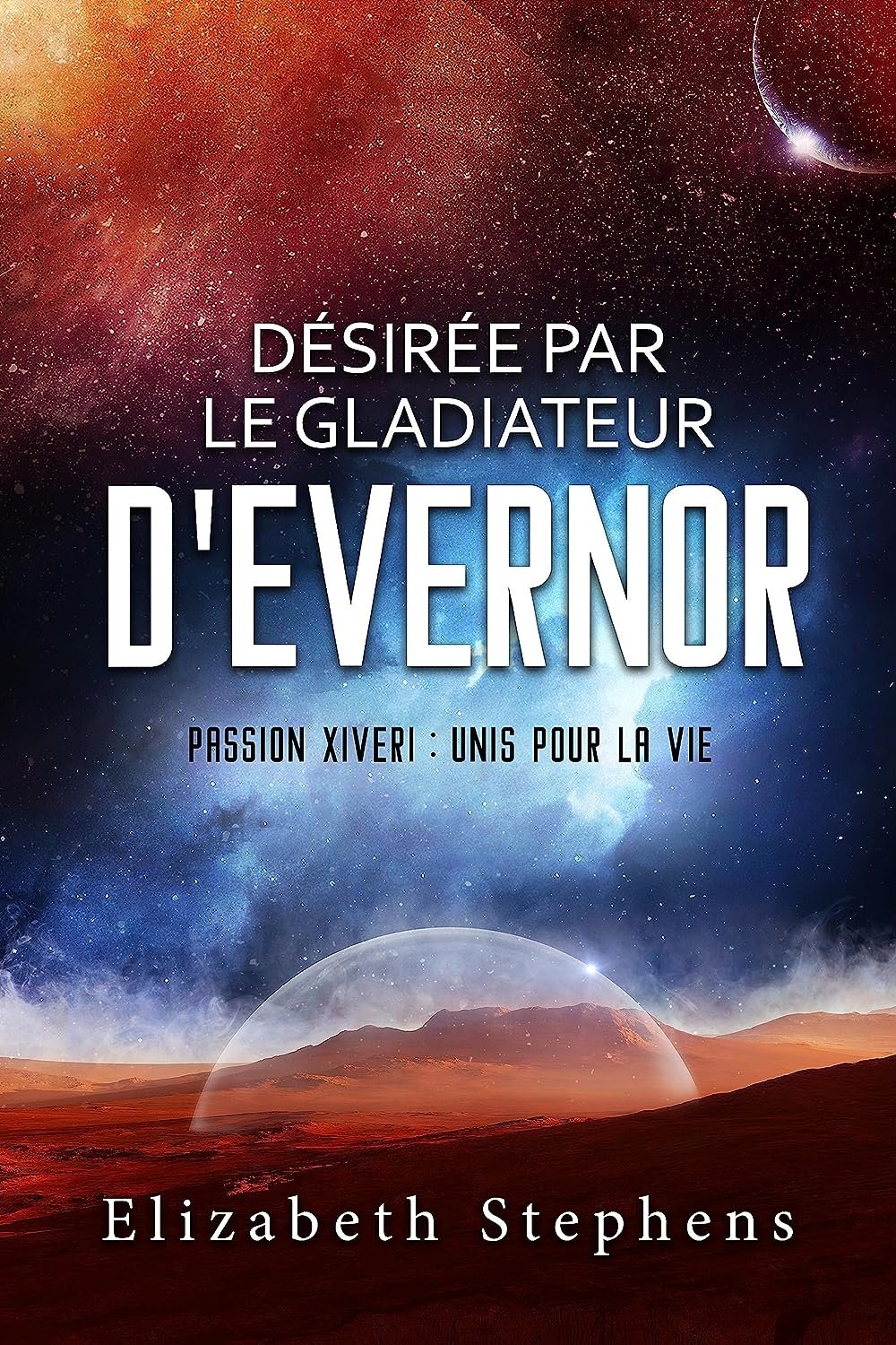 Elizabeth Stephens - Passion Xiveri : Unis pour la vie, Tome 8 : Désirée par le gladiateur d'Evernor