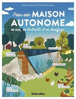 Tatiana Chartrain, Pascal Veronneau - Pour une maison autonome