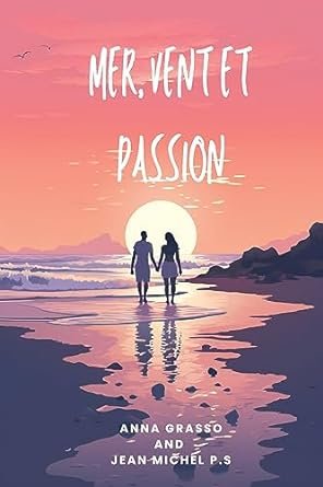 Anna Grasso , Jean Michel Pereira da Silva - Mer, vent et passion