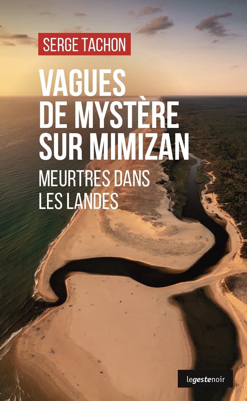 Serge Tachon - Vagues de mystère sur Mimizan Meurtres dans les Landes