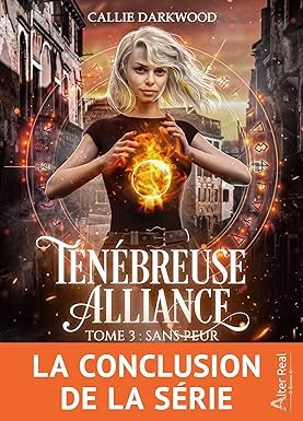 Callie Darkwood - Ténébreuse alliance, Tome 3 : Sans peur