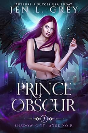 Jen L. Grey - Shadow City : Ange noir, Tome 3 : Prince obscur