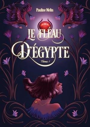 Pauline Melin - Le Fléau d'Égypte - Tome 1 : Isis