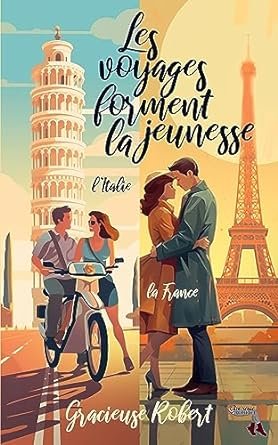 Gracieuse Robert - Les voyages forment la jeunesse: De l'Italie à la France