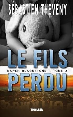 Sébastien Theveny - Karen Blackstone ,Tome 3 : Le fils perdu