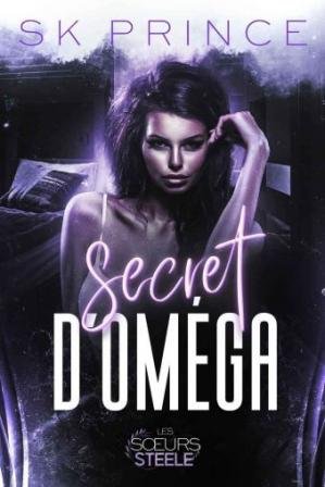 SK Prince - Les soeurs Steele ,Tome 2 : Secret d'oméga