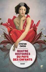 Stefan Zweig - Quatre histoires du pays des enfants