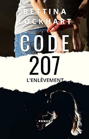 Bettina Lockhart - Code 207 : L'enlèvement