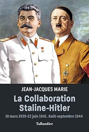 Jean-Jacques Marie - La collaboration Staline-Hitler