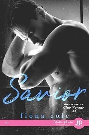 Fiona Cole - Bienvenue au club Voyeur, Tome 3 - Savior