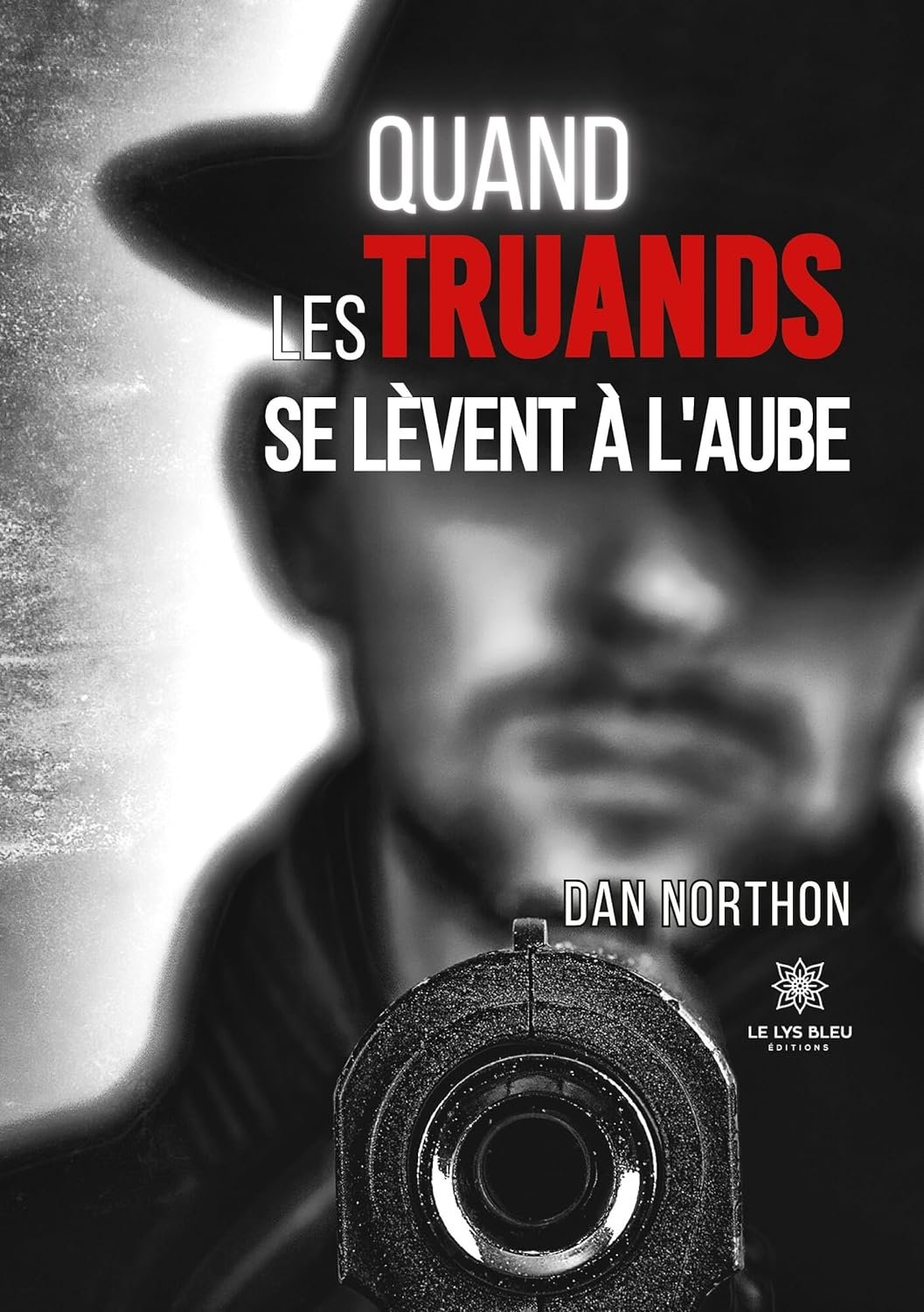 Dan Northon - Quand les truands se lèvent à l’aube