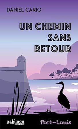 Daniel Cario - Un chemin sans retour: Port-Louis