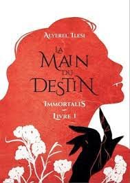 Alyerel Ilesi - Immortalis, Tome 1 : La Main du destin