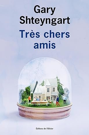 Gary Shteyngart - Très chers amis