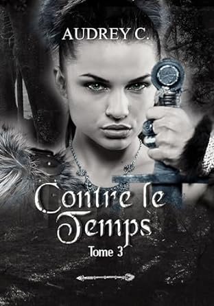 Audrey C. - Contre le temps, Tome 3