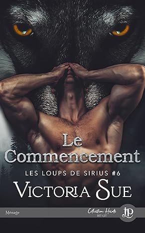 Victoria Sue - Le commencement: Les Loups de Sirius #6