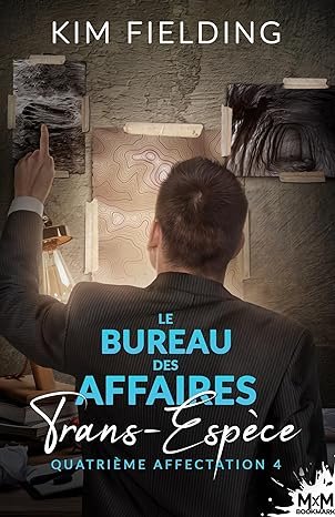 Kim Fielding - Le Bureau des affaires trans-espèces, Tome 4 : Quatrième affectation