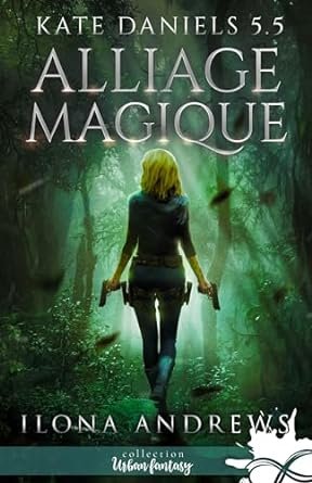 Ilona Andrews - Alliage magique