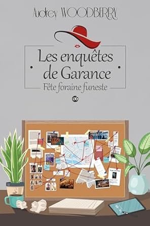 Audrey Woodberry - Les Enquêtes de Garance, Tome 6 : Fête foraine funeste