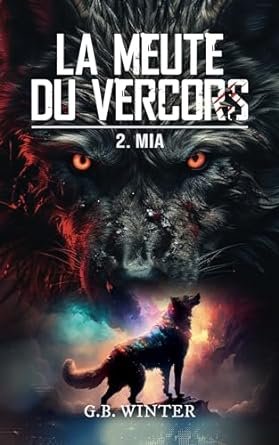 G.B. WINTER - La meute du Vercors, Tome 2 : Mia